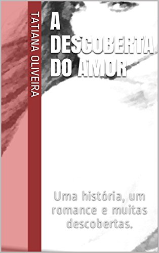 Capa de A descoberta do amor: Uma história, um romance
