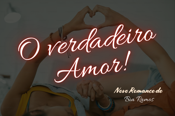 O verdadeiro amor!